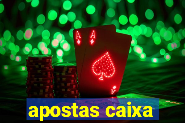 apostas caixa