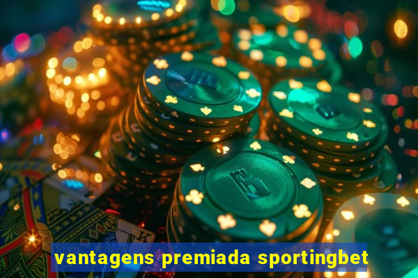 vantagens premiada sportingbet