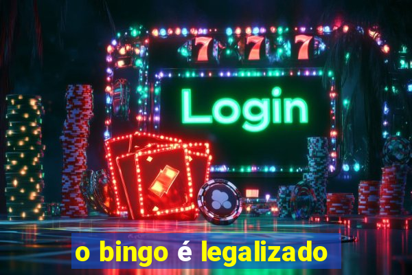 o bingo é legalizado