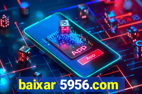 baixar 5956.com