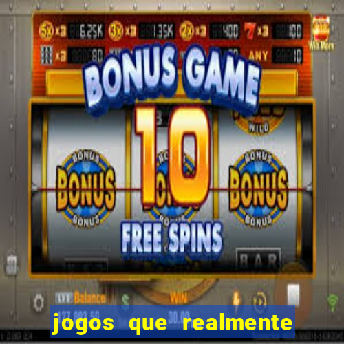 jogos que realmente pagam em dinheiro