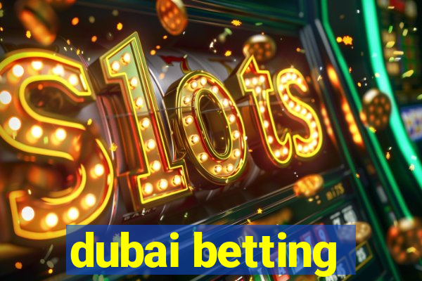 dubai betting