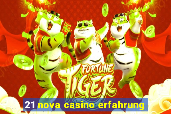 21 nova casino erfahrung