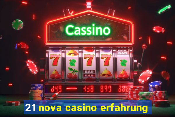 21 nova casino erfahrung