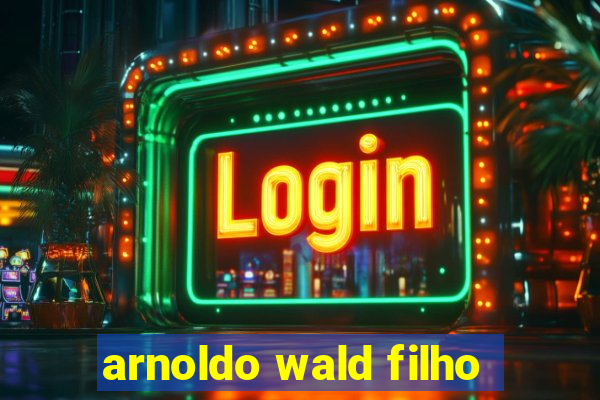 arnoldo wald filho