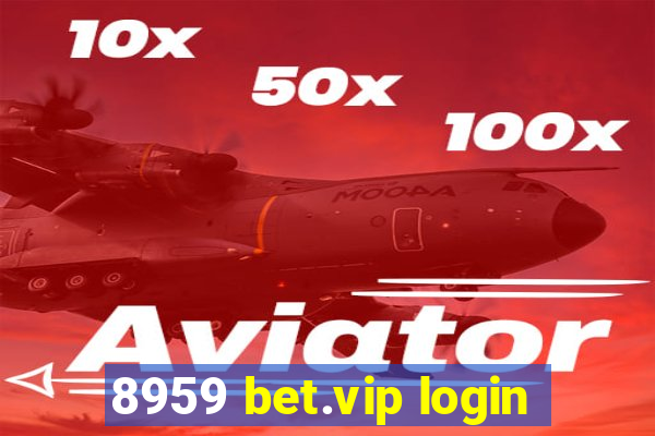 8959 bet.vip login