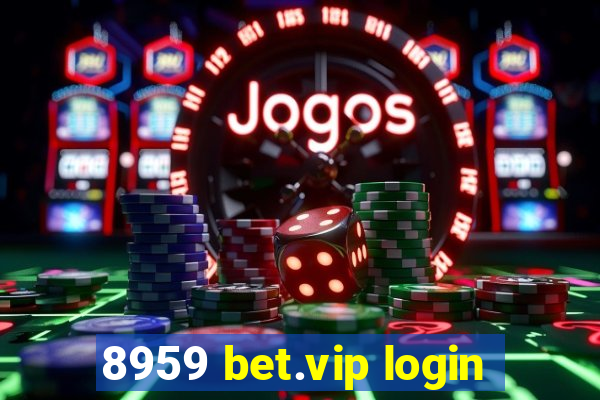 8959 bet.vip login