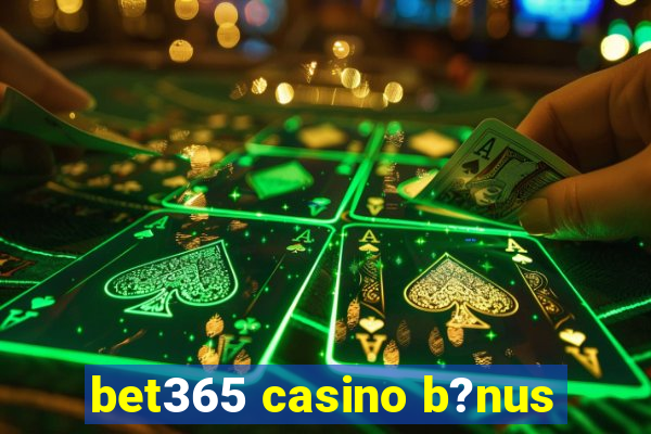 bet365 casino b?nus