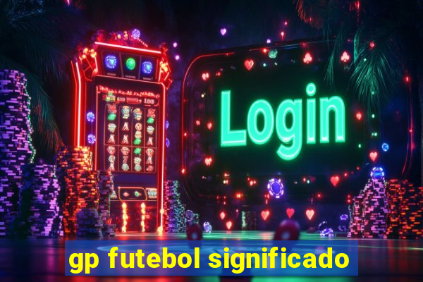 gp futebol significado