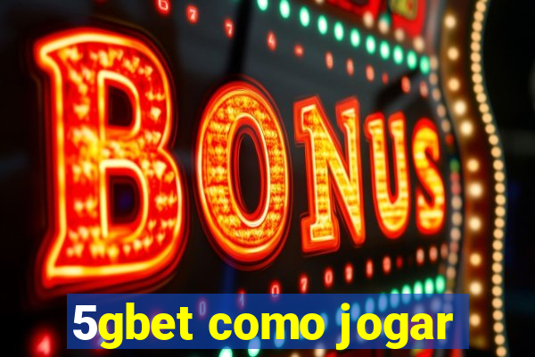 5gbet como jogar