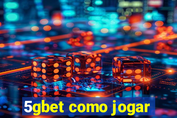 5gbet como jogar