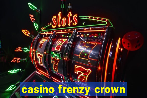 casino frenzy crown