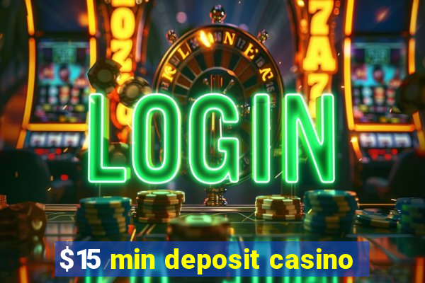 $15 min deposit casino