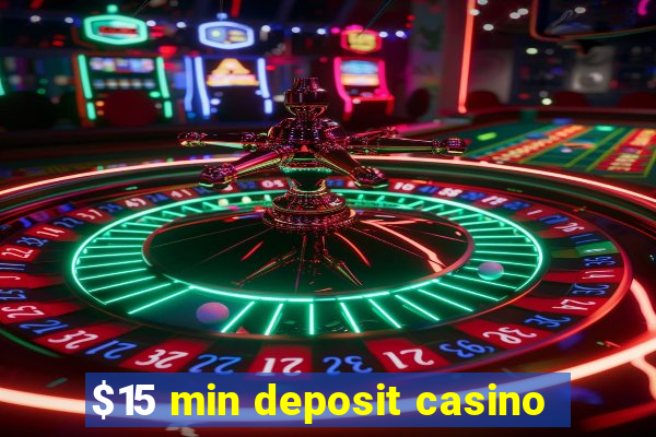 $15 min deposit casino