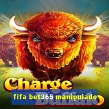 fifa bet365 manipulado