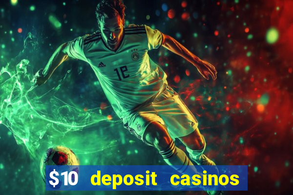 $10 deposit casinos with paysafecard