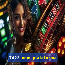 7622 com plataforma de jogos