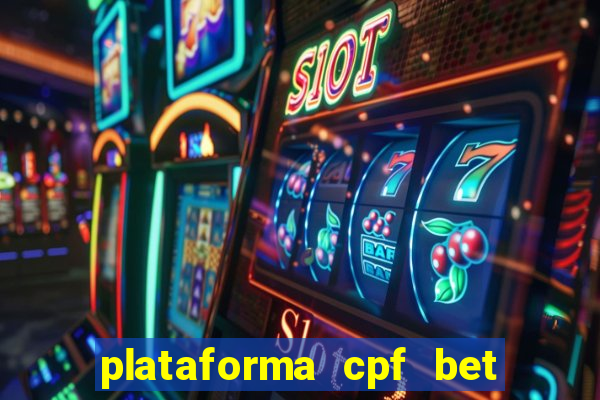 plataforma cpf bet 茅 confi谩vel