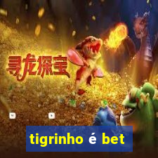 tigrinho é bet