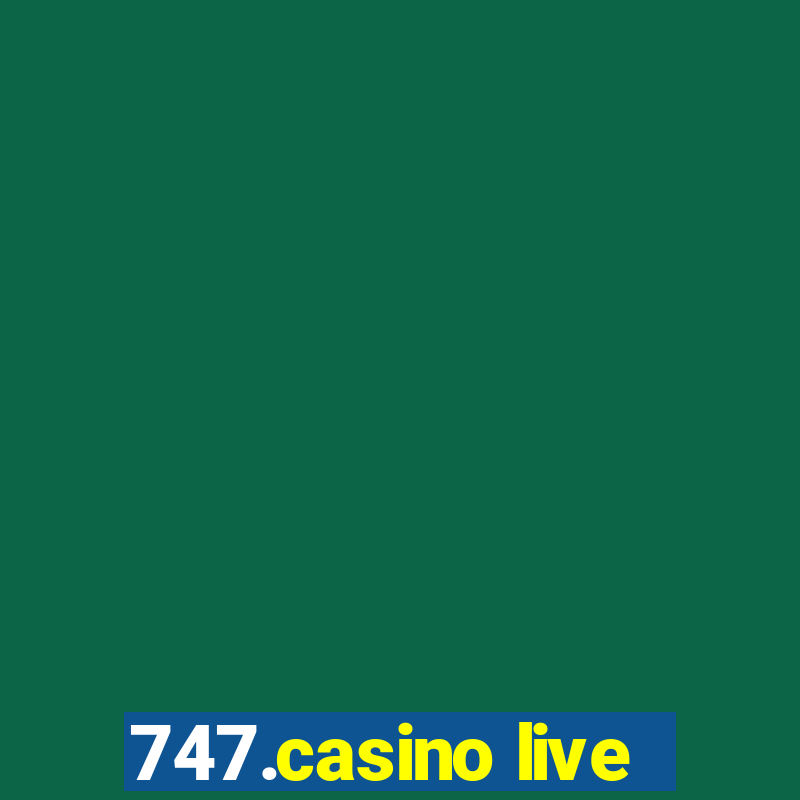 747.casino live