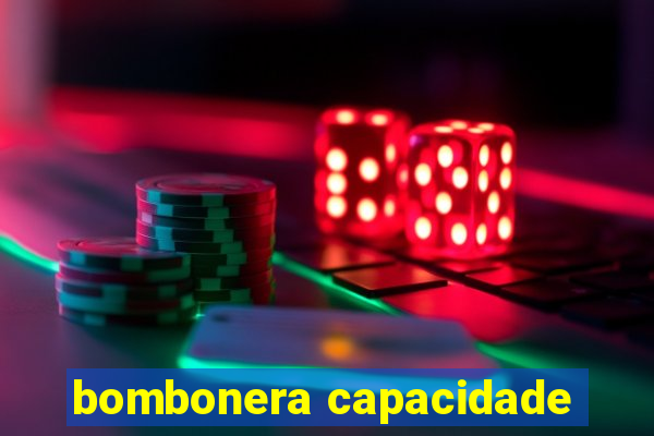 bombonera capacidade