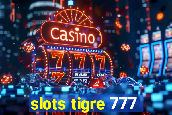 slots tigre 777