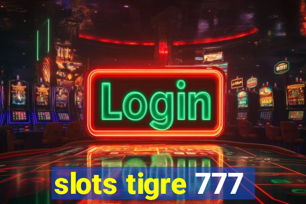 slots tigre 777