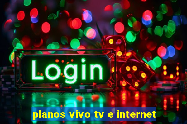 planos vivo tv e internet