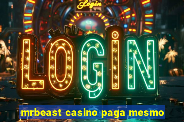 mrbeast casino paga mesmo