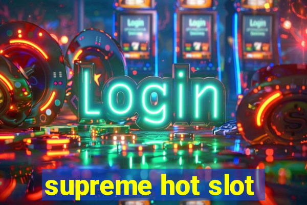 supreme hot slot