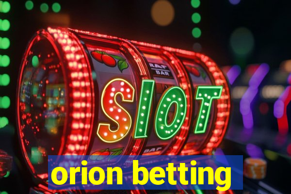 orion betting