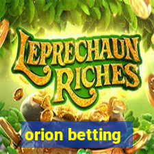 orion betting