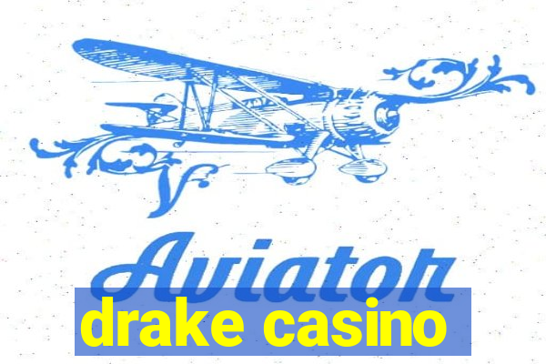 drake casino