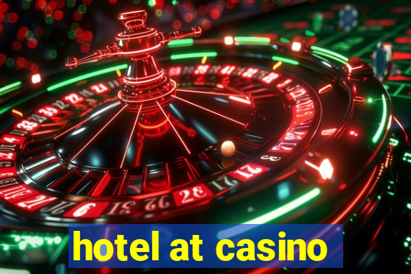 hotel at casino