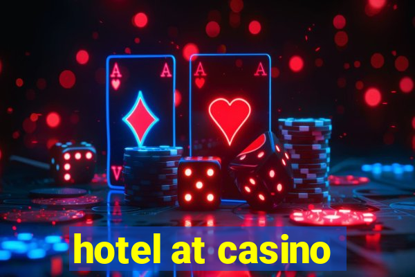 hotel at casino