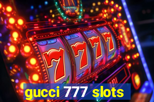 gucci 777 slots