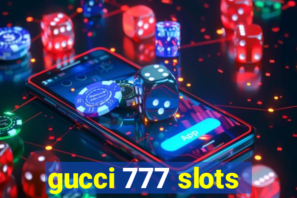 gucci 777 slots