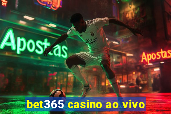 bet365 casino ao vivo