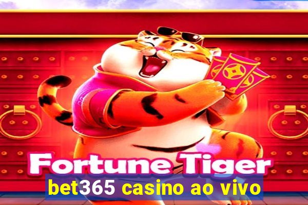 bet365 casino ao vivo