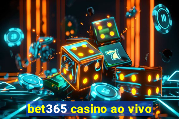 bet365 casino ao vivo