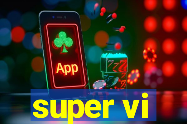 super vi