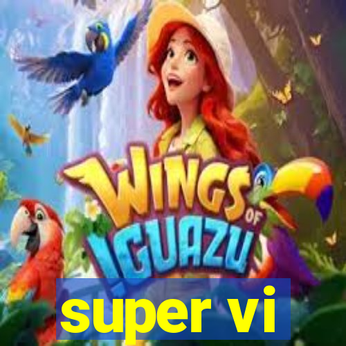 super vi