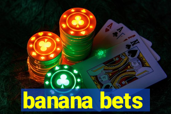 banana bets