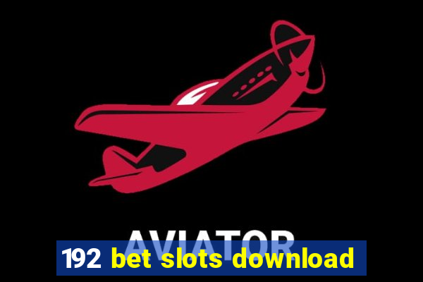 192 bet slots download