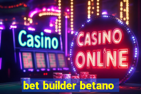 bet builder betano