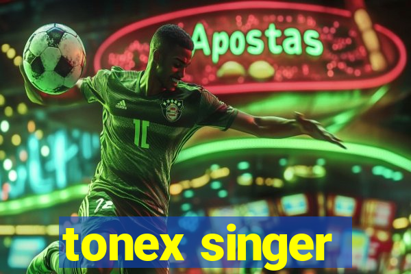 tonex singer