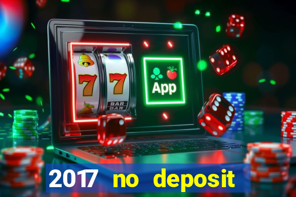 2017 no deposit bonus casino