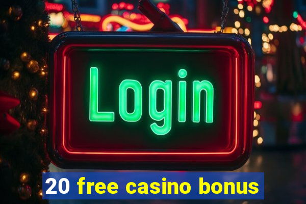 20 free casino bonus