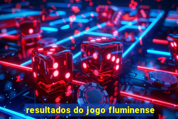 resultados do jogo fluminense