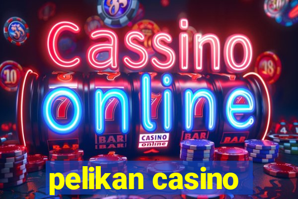 pelikan casino